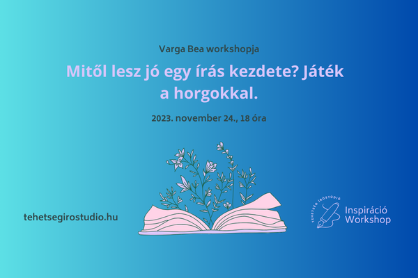 Játék az írói horgokkal, Varga Bea workshopja.